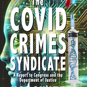 The COVID CRIMES SYNDICATE by Dr. Leonard G. Horowitz